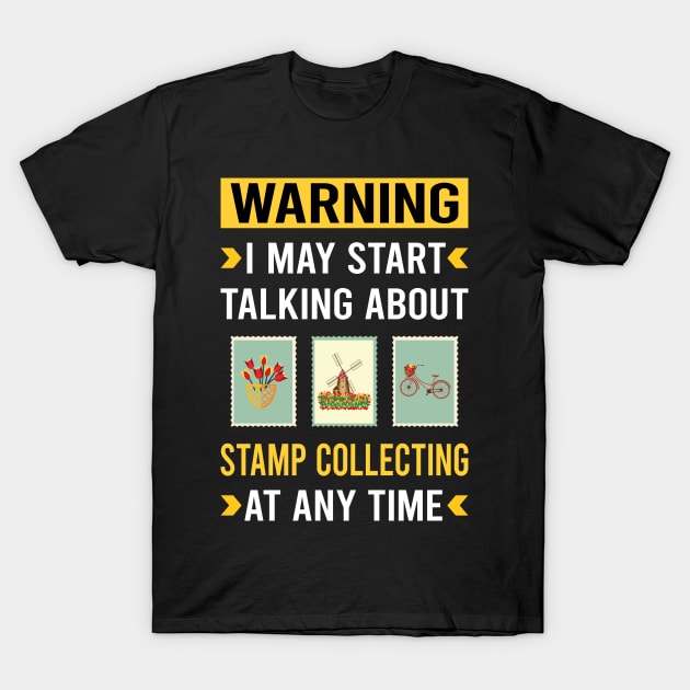 Warning Stamp Collecting Stamps Philately Philatelist T-Shirt by Good Day